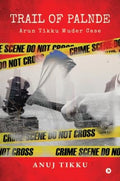 TRAIL OF PALNDE: ARUN TIKKU MURDER CASE