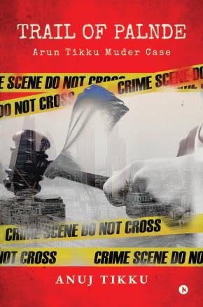 TRAIL OF PALNDE: ARUN TIKKU MURDER CASE