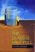 The Glass Is Half Full