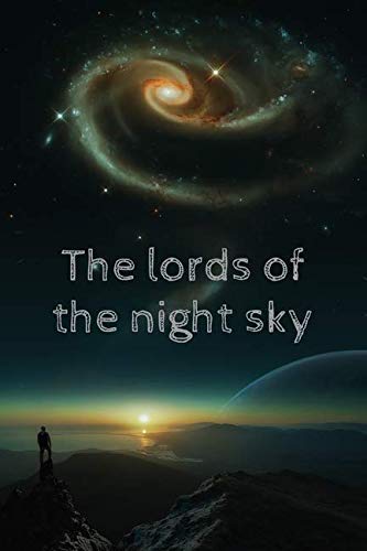 The Lords Of The Night Sky : So Far Yet So Close