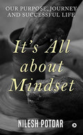 ItS All About Mindset : Our Purpose, Journey And Successful Life