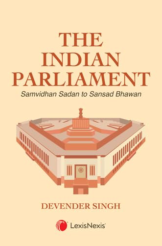 The Indian Parliament: Samvidhan Sadan to Sansad Bhawan