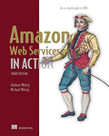 Amazon Web Services in Action: An indepth guide to AWS: Adapted by Joseph Cowley