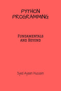 Python Programming : The Fundamentals and Beyond
