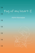 Fog Of My Heart  I
