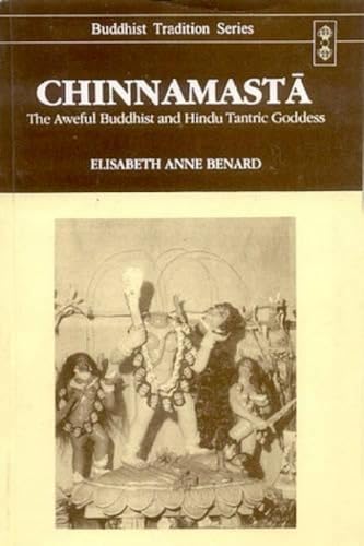 Chinnamasta: The Aweful Buddhist and Hindu Tantric: v. 22 (Buddhist Tradition, v. 22)