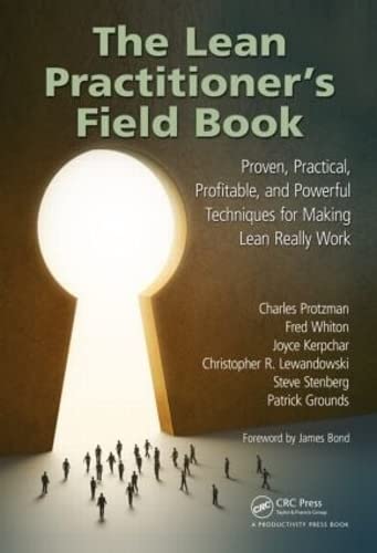The Lean PractitionerS Field Book: Proven, Practical, Profitable And Powerful Techniques For Making Lean Really Work