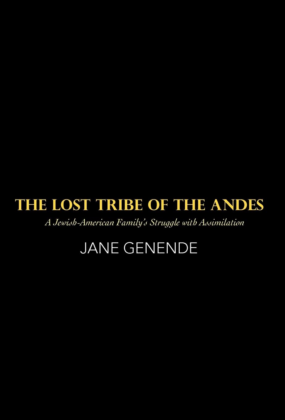 The Lost Tribe of the Andes: A JewishAmerican Familys Struggle with Assimilation