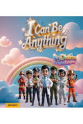 I Can Be Anything: Big Dreams, Bright Futures  An Inspiring Picture Book for Kids About Different Professions.