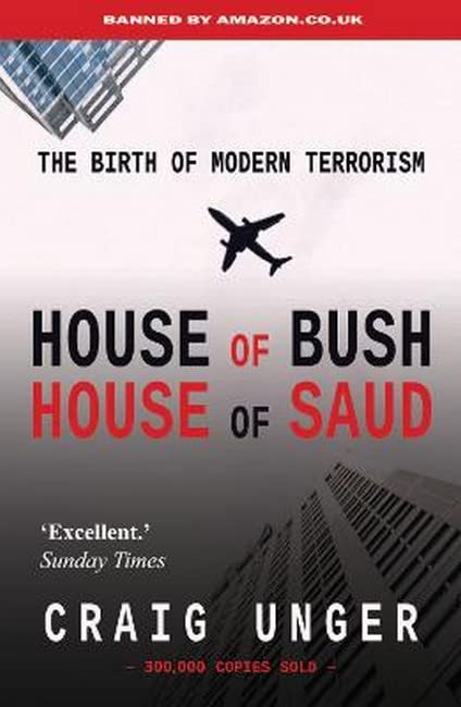 House Of Bush House Of Saud: The Birth Of Modern Terrorism