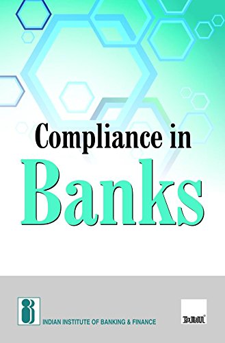 IIBFs Compliance in Banks  Designed to Provide an Overview of the Internal Guidelines, Statutory and Regulatory Stipulations in
