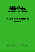 Status of Protected Agriculture in Cold Arid Region of Ladakh.