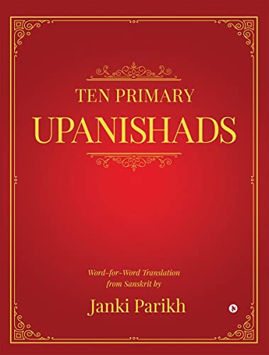 Ten Primary Upanishads : WordforWord Translation from Sanskrit
