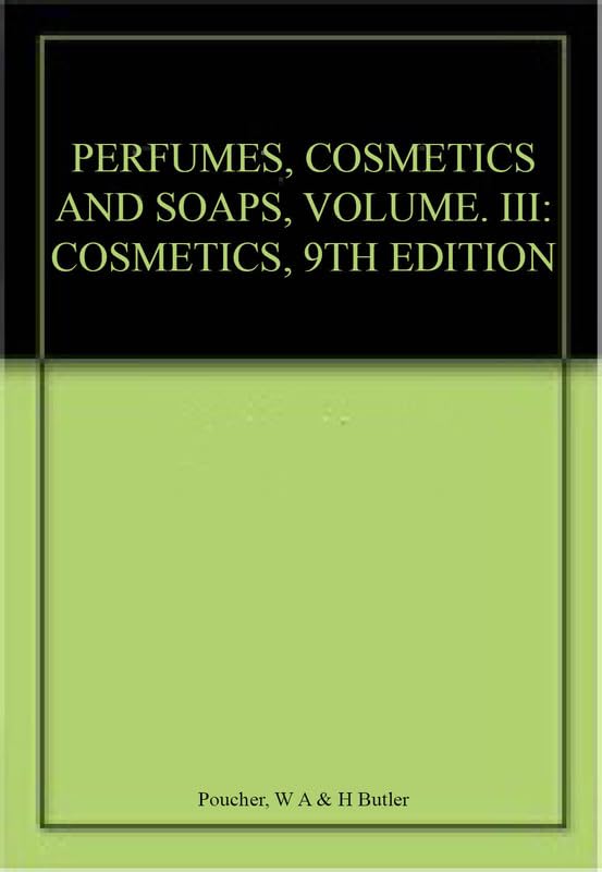 PERFUMES, COSMETICS AND SOAPS, VOLUME. III: COSMETICS, 9TH EDITION
