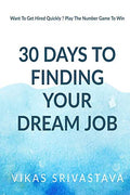 How To Get Your Dream Job In 30 Days : Want To Get Hired Quickly ? Play The Number Game To Win