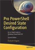 Pro Powershell Desired State Configuration: An InDepth Guide To Windows Powershell Dsc