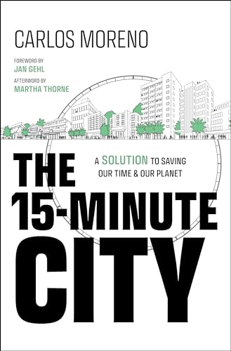 The 15Minute City: A Solution for Saving Our Time & Our Planet