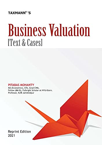 Taxmanns Business Valuation [Text & Cases] Judicious Mixture of Corporate Finance Theory and Business Valuation Practice | Repri