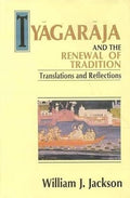 Tyagaraja and the Renewal of Tradition: Translation and Reflections