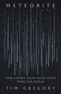 Meteorite: How Stones from Outer Space Made Our World