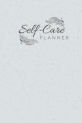 SelfCare Planner : A SelfCare Journal for Mental and Physical Health ! Achieve Your Goals!