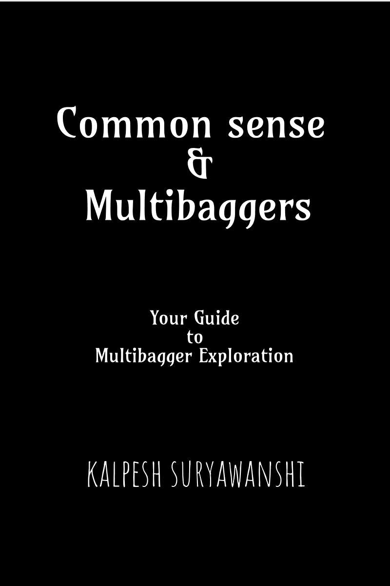 Common Sense & Multibaggers : Your Guide To Multibagger Exploration