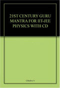 21ST CENTURY GURU MANTRA FOR IITJEE PHYSICS WITH CD