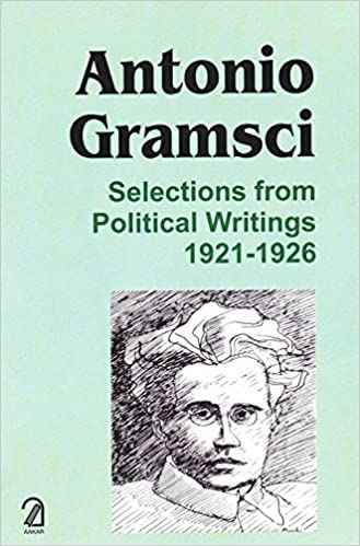 Antonio Gramsci: Selections Frompolitical Writings 19211926