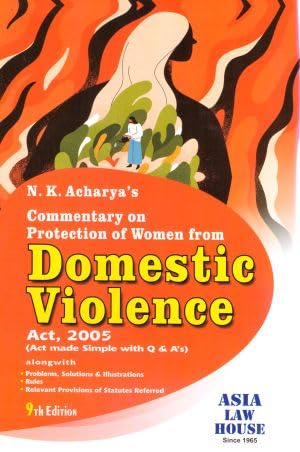 Acharya N.K. Commentary On Protection Of Women From Domestic Violence Act, 2005 (Act No. 43 Of 2005 Wef 26102006) 9Th Edn. 202