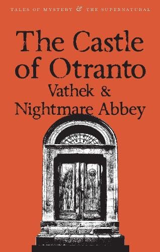Castle of Otranto: WITH Nightmare Abbey AND Vathek