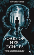 Soars Of Her Echoes: They Tried To Bury The Truth With Her Name  But Can They Stop Her ReRising Echoes?