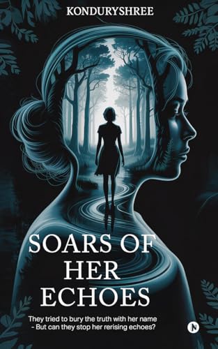 Soars Of Her Echoes: They Tried To Bury The Truth With Her Name  But Can They Stop Her ReRising Echoes?
