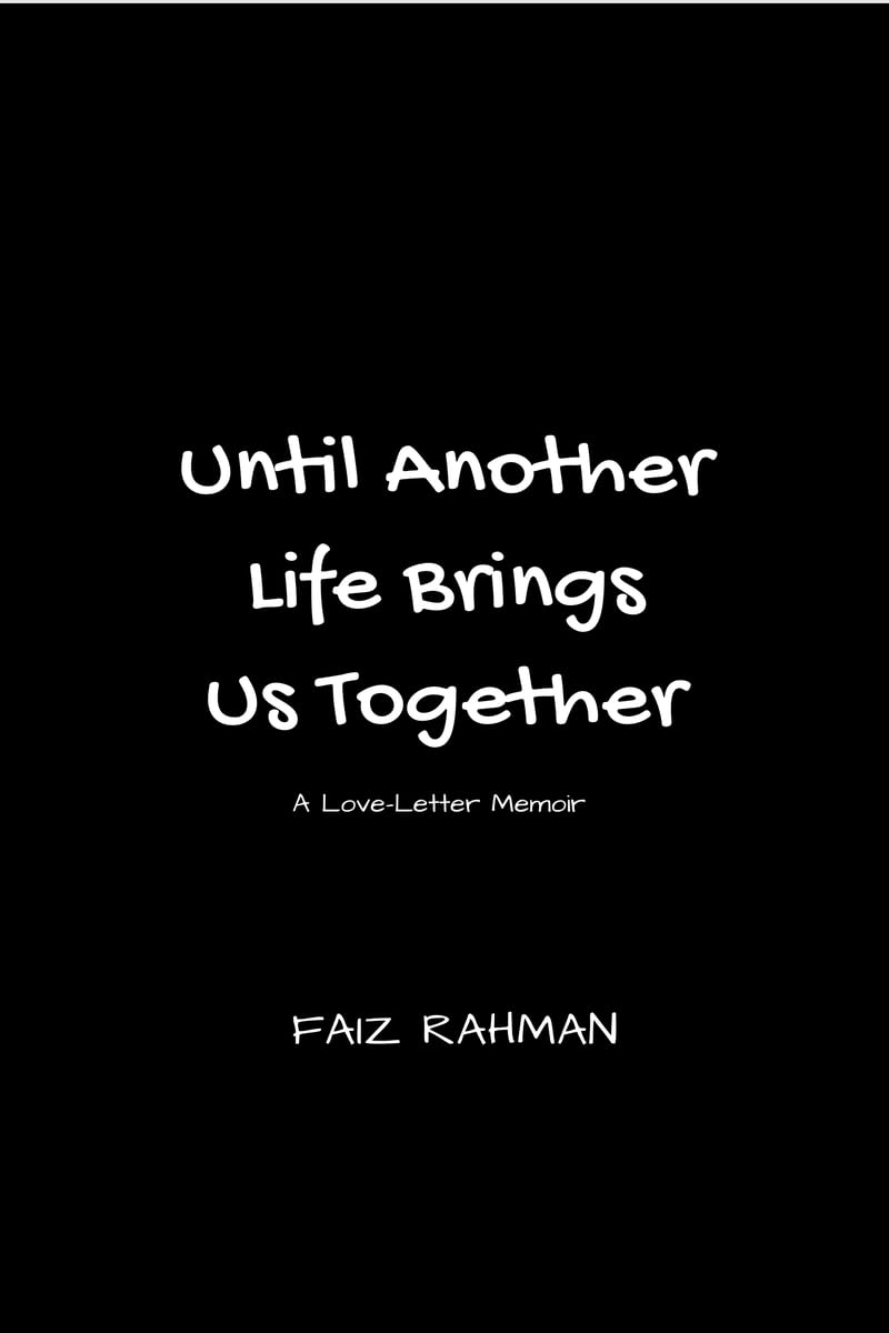 UNTIL ANOTHER LIFE BRINGS US TOGETHER: A LoveLetter Memoir