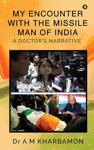 My Encounter with the Missile Man of India: A Doctors Narrative