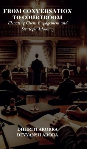 FROM CONVERSATION TO COURTROOM: Elevating Client Engagement and Strategic Advocacy