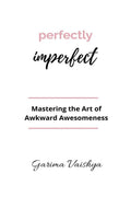 Perfectly Imperfect: Mastering the Art of Awkward Awesomeness