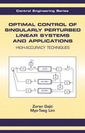 Optimal Control Of Singularly Perturbed Linear Systems And Applications (Automation and Control Engineering)