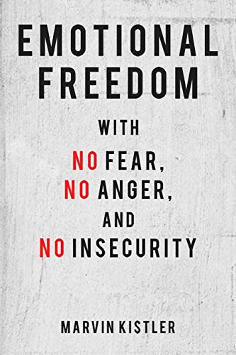 Emotional Freedom With No Fear, No Anger, And No Insecurity