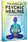 The Scince Of Psychic Healing | Yogi Ramacharaka |   | William Walker Atkinson | Pranic Healing Books | Book in English | Myster