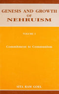 Genesis and Growth of Nehruism  Vol.1: Commitment to Communism