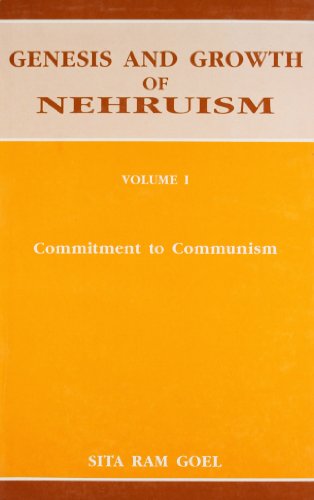 Genesis and Growth of Nehruism  Vol.1: Commitment to Communism