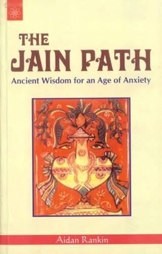 The Jain Path: Ancient Wisdom for an Age of Anxiety
