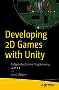 Developing 2D Games With Unity: Independent Game Programming With C#