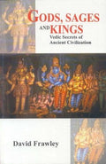 Gods, Sages And Kings: Vedic Secrets Of Ancient Civilization