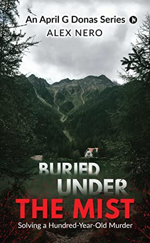 Buried Under The Mist : Solving A HundredYearOld Murder