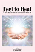 Feel To Heal The Transformative Power Of Emotions