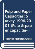 Pulp and Paper Capacities: Survey 19962001 (Pulp & paper capacities)