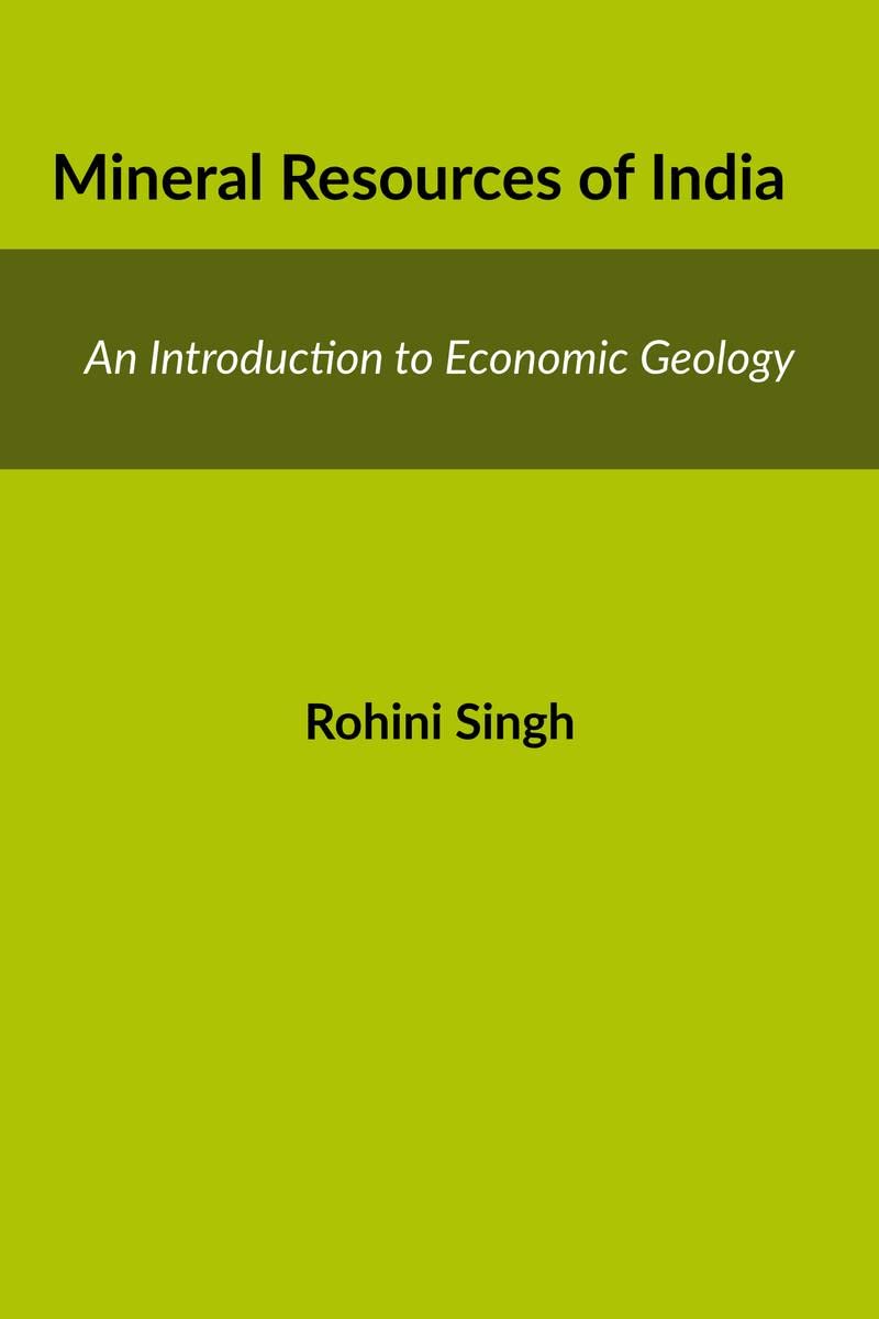Mineral Resources of India : An Introduction to Economic Geology
