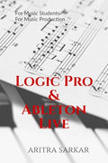Logic Pro & Ableton Live: A Students Guide to DAW Workflow and Techniques