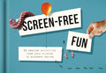 ScreenFree Fun: 80 amazing activities from sock sliding to raindrop racing: a guide to delivering lifes most awkward messages